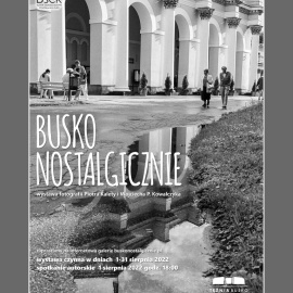 Busko Nostalgicznie - wystawa fotograficzna w Domu Zdrojowym