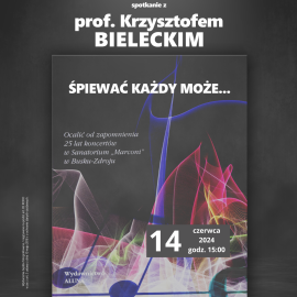Spotkanie z prof. Krzysztofem Bieleckim "Śpiewać każdy może..."