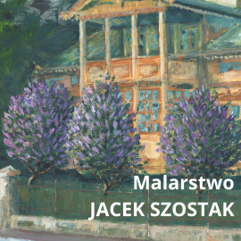 Wystawa autorska „Malarstwo” Jacek Szostak