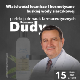 Prelekcja „Właściwości lecznicze wód siarczkowych” z dr nauk farmaceutycznych Romanem Dudą
