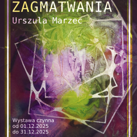 Wystawa "Zagmatwania" Urszula Marzec